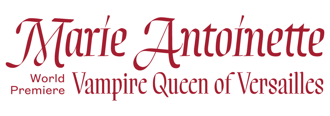 Marie Antoinette: Vampire Queen of Versailles | Mar. 27 - 29
